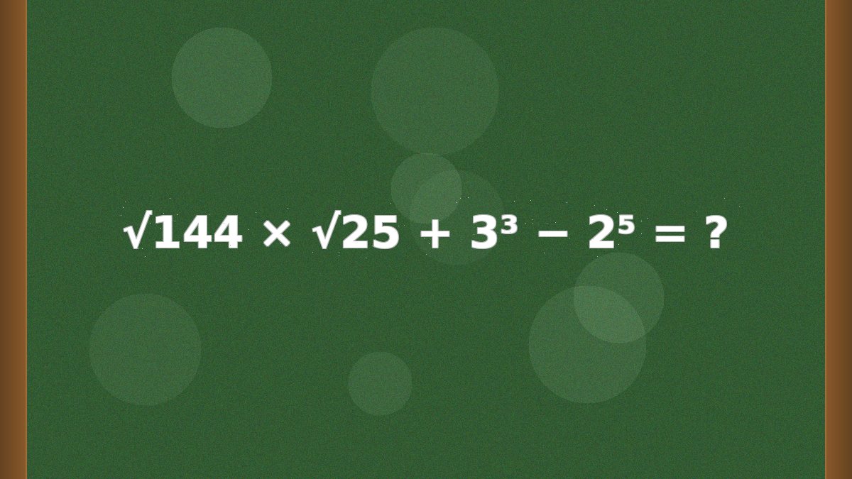 √144 × √25 + 3³ − 2⁵ = ? Dáte to správně na první pokus? - Médium.cz